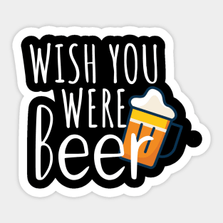 Wish you were beer Sticker